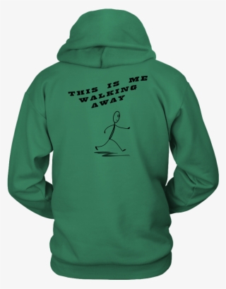 This Is Me Walking Away Unisex Hoodie - First Order #8284277
