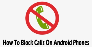 How To Block Any Call On Android Phones - Graphic Design #8292017