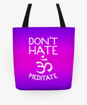 Don't Hate Meditate Tote - Don't Hate Meditate Tote Bag: Funny Tote Bag From Lookhuman. #835704