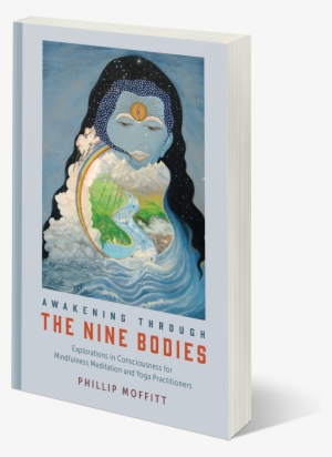 Ninebodies-3d - Awakening Through The Nine Bodies By Phillip Moffitt #835821