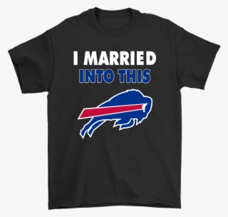I Married Into This Buffalo Bills Football Nfl Shirts - Flag #8353574