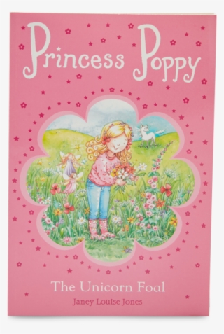 The Unicorn Foal - Princess Poppy: The Unicorn Foal #8367814