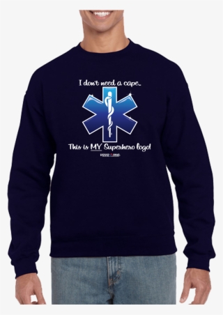 I Don't Need A Cape Superhero Emt Ems Star Of Life - Pablo Escobar Narcos Sweater #8368244