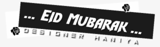 Eid Mubarak Png Text Made By Haniya Ali ~○□ - Signage #8397398
