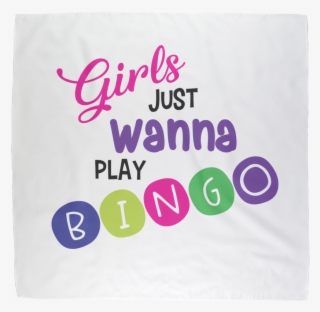 "girls Just Wanna Play Bingo" ﻿ Bandana/scarf - Graphic Design #8399167