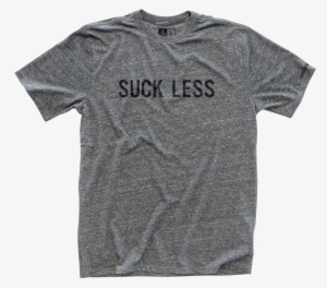 Suck Less T Shirt #841866