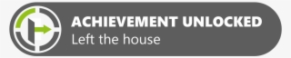 What Is Your Greatest Accomplishment In Life - Achievement Unlocked Left The House #8433569