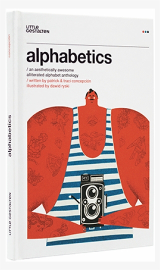 Little Gestalten - Alphabetics: An Aesthetically Awesome Alliterated Alphabet #8466748