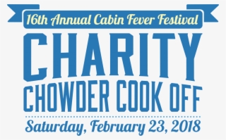 2019 Chowder Cook Off & Cabin Fever Festival - Poster #8483818 2019 Chowder Cook Off & Cabin Fever Festival - Poster #8483818
