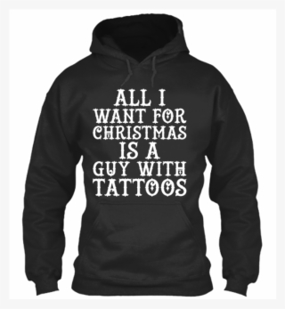 Women's All I Want For Christmas Is A Guy With Tattoos - Under Armour Welder Hoodie #8523883