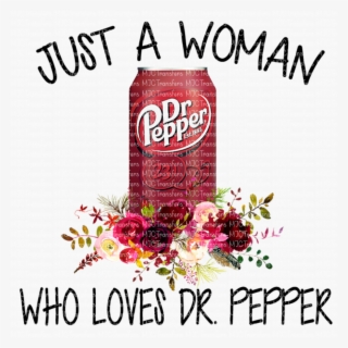 Just A Woman Who Loves Dr - Dr Pepper #8576742