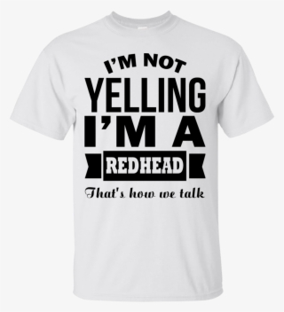 I'm Not Yelling I'm A Redhead That's How We Talk - Active Shirt #8579580