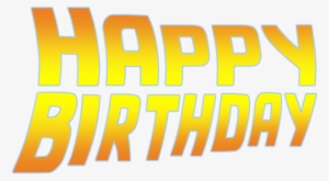 Back To The Future Happy Birthday Font, Bttf, Birthdays, - Back To The Future #862229