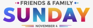 Sunday - 10 - 30 Am - Friends And Family Sunday #8612619