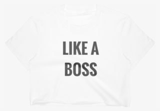 "like A Boss" Crop Top - Active Shirt #8628902
