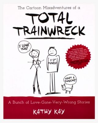 The Cartoon Adventures Of A Total Trainwreck Paperback - Kathy Kay Total Trainwreck #8629751