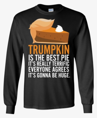 Funny Trump Pumpkin Pie Thanksgiving Fall Ls Shirt/sweatshirt/hoodie - Trump Thanksgiving Shirt #8643312