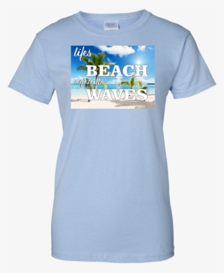 Life's A Beach Enjoy The Waves Sky Ladie's - Shirt #8654653