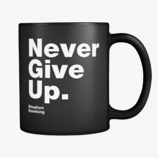 Black Mug Never Give Up S - Mug #8672866