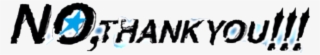 File - Nothankyoulogo - Graphics #8713115 File - Nothankyoulogo - Graphics #8713115