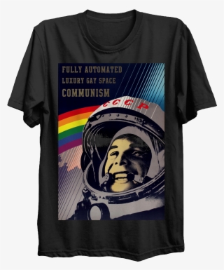 Fully Automated Luxury Gay Space Communism T-shirt - Gagarin Poster #8730440