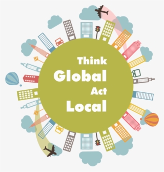 28 Sep Think “glocalisation” For Local And Global Considerations - Think Global Act Local Png #8744060