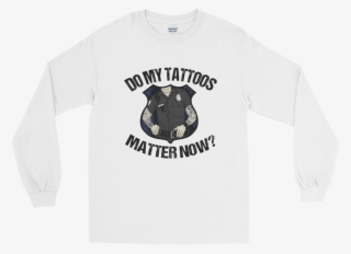 Do My Tattoos Matter Now - Long-sleeved T-shirt #8786185