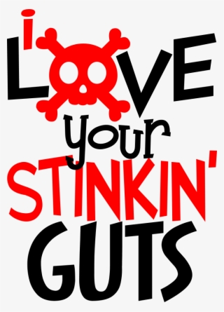 I Love Your Stinkin Guts #8797700