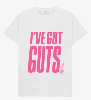 I've Got Guts T-shirt - T-shirt #8798461