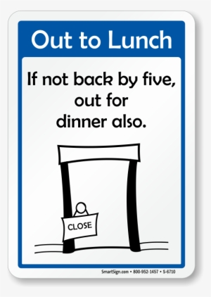 Funny Out To Lunch Signs - Funny Out To Lunch Sign #883072