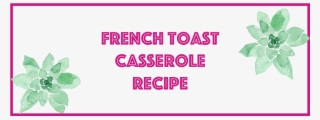 French Toast Casserole - Plant #8808247