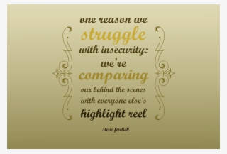 Highlight Reels Vs Behind The Scenes - Steve Furtick Insecurity Quote #8812079