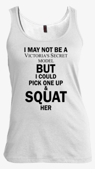 I May Not Be A Victorias Secret Model Shirt, Tank, - Danger Sign #8820259