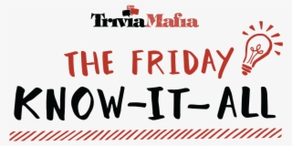 "the Friday Know It All" Https - Trivia Mafia #8825186