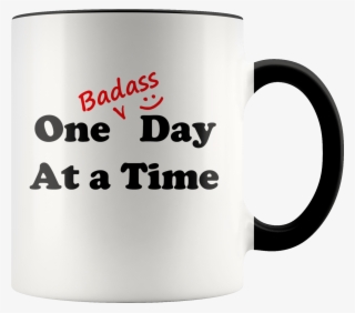 "one Badass Day At A Time" Recovery Coffee Mug With - Good Day Coffee #8825289