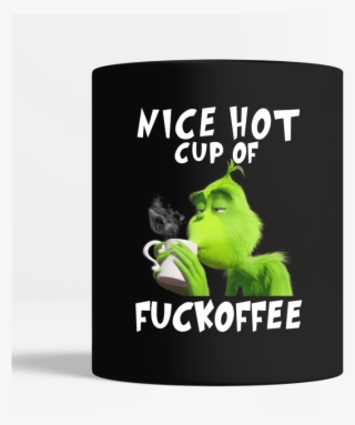 The Grinch Nice Hot Cup Of Fuckoffee Mug Black Mug - Animal #8886357