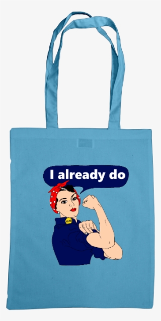 Rosie The Riveter I Already Do Tote Bag - Tote Bag #8898875