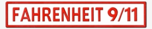 Fahrenheit 9/11 Image - Fahrenheit 9 11 Logo #899173