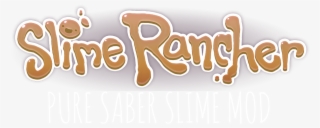 Pure Saber Slime Mod V1 - Slime Rancher 5 #8929892