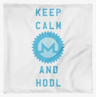 Keep Calm And Hodl Monero Pillow Case - Emblem #8967757