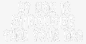 My Mom Is Stronger Than Your Dad - Your Mom Is My Dad #905768