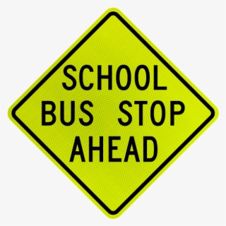 National School Bus Safety Week Is Held On The Third - School Bus Stop Ahead Sign #9027394