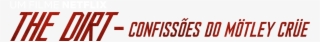 The Dirt Confissões Do Mötley Crüe - Carmine #9029127