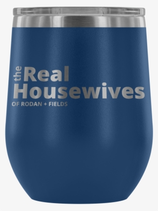 The Real Housewives Of Rodan And Fields Wine Tumbler - Guinness #9039653 The Real Housewives Of Rodan And Fields Wine Tumbler - Guinness #9039653