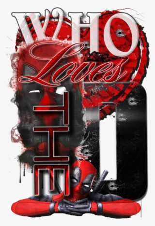 Who Love The D Deadpool Marvel Movie Inspiration Chick - Poster #9067182