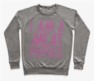 I Am A Meat Popsicle Pullover - Sweater With A Crown #912872