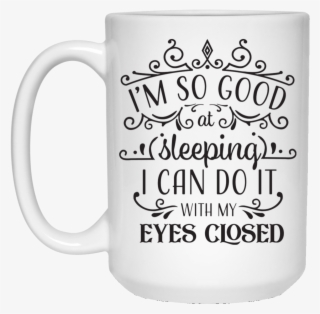 I'm So Good At Sleeping, I Can Do It With My Eyes Closed - Beer Stein #9121089