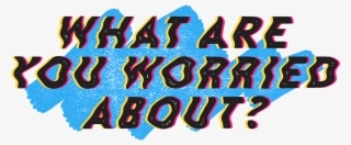 What Are You Worried About #9122622