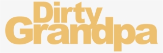 Dirty Grandpa - Graphic Design #9125710