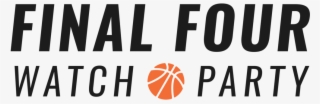 Final Four Watch Party Logo Black - Cross Over Basketball #9138328